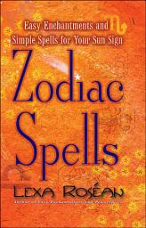 Icon image Zodiac Spells: Easy Enchantments and Simple Spells for Your Sun Sign