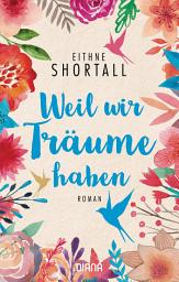 Icon image Weil wir Träume haben: Roman