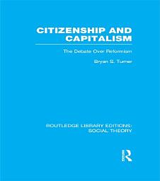 Icon image Citizenship and Capitalism (RLE Social Theory): The Debate over Reformism