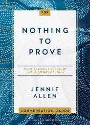 Icon image Nothing to Prove Conversation Card Deck: Eight-Session Bible Study in the Gospel of John