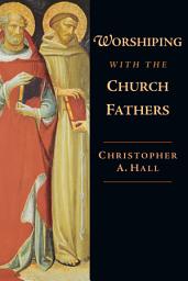 Icon image Worshiping with the Church Fathers
