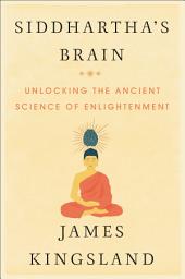 Icon image Siddhartha's Brain: Unlocking the Ancient Science of Enlightenment