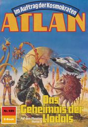 Icon image Atlan 689: Das Geheimnis der Llodals: Atlan-Zyklus "Im Auftrag der Kosmokraten"