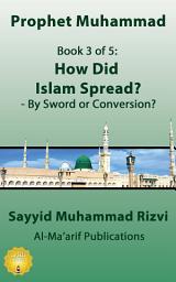 Icon image How Did Islam Spread?: By Sword or Conversion?