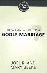 Icon image How Can We Build a Godly Marriage?