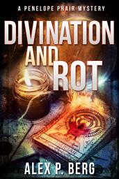 Icon image Divination and Rot: A Supernatural Mystery