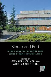 Icon image Bloom and Bust: Urban Landscapes in the East since German Reunification