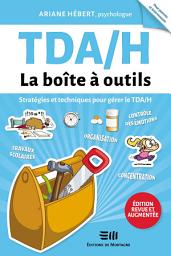 Icon image TDAH - La boîte à outils (Édition revue et augmentée): Stratégies et techniques pour gérer le TDA/H