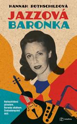 Icon image Jazzová baronka: Rotchildová původem. Baronka sňatkem. Svobodomyslná duší.
