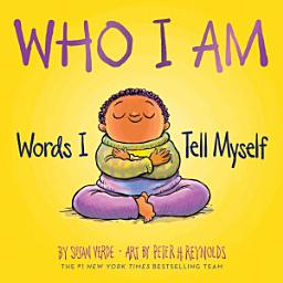 Icon image Who I Am: Words I Tell Myself