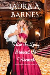 Icon image How the Lady Seduced the Viscount: A Scandalous Secret Love Affair Historical Regency Romance
