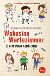 Icon image Wahnsinn Wartezimmer: 28 echt kranke Geschichten