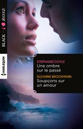 Icon image Une ombre sur le passé - Soupçons sur un amour