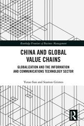 Icon image China and Global Value Chains: Globalization and the Information and Communications Technology Sector
