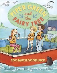 Icon image Piper Green and the Fairy Tree: Too Much Good Luck