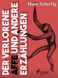 Icon image Der verlorene Affe und andere Erzählungen